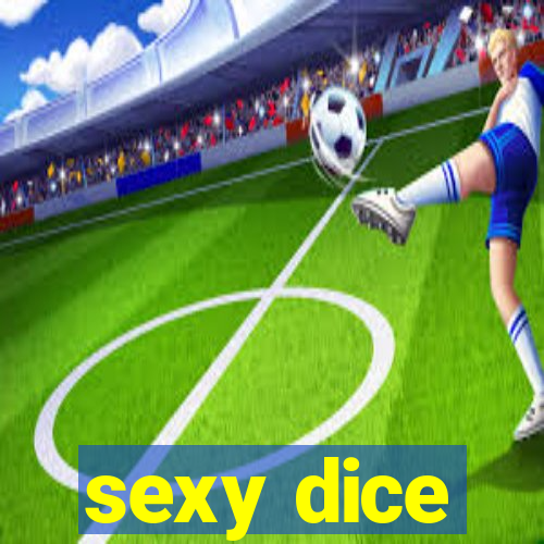 sexy dice